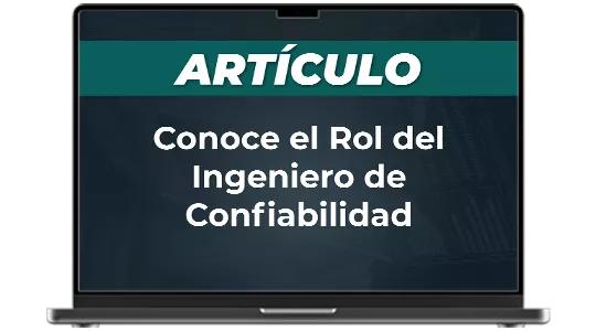Artículo: Conoce el Rol del Ingeniero de Confiabilidad