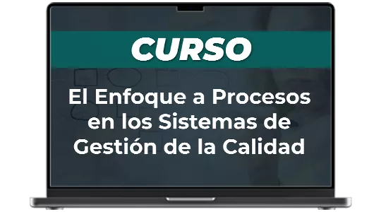 El Enfoque a Procesos en los Sistemas de Gestión de la Calidad