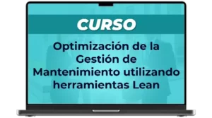 Curso Optimizacion de la Gestion de Mantenimiento Utilizando Herramientas Lean