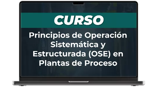 Principios de Operación Sistemática y Estructurada (OSE) en Plantas de Proceso