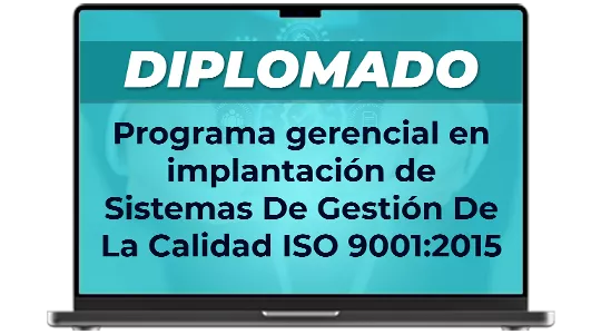 Diplomado Programa gerencial en implantacion de Sistemas De Gestion De La Calidad ISO 9001 2015