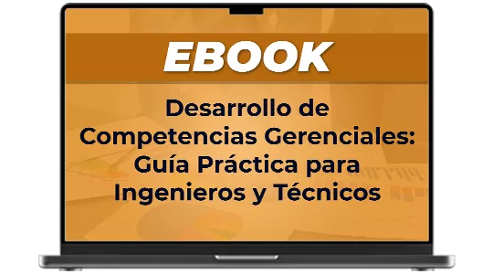 Ebook: Desarrollo de Competencias Gerenciales: Guía Práctica para ingenieros y técnicos