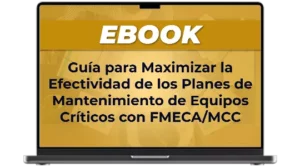 Ebook Guia para Maximizar la Efectividad de los Planes de Mantenimiento de Equipos Criticos con FMECA MCC