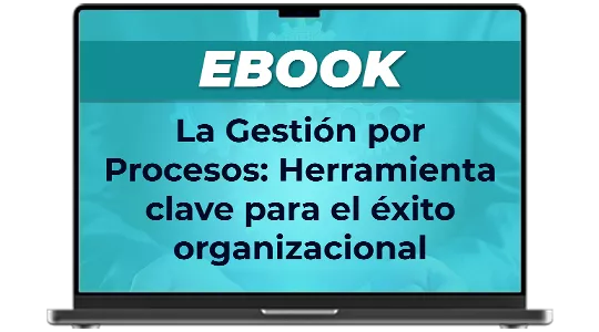 Ebook: La Gestión por Procesos. Herramienta clave para el éxito organizacional