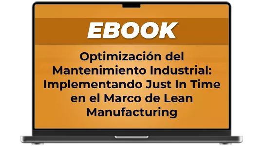Ebook: Optimización del Mantenimiento Industrial. Implementando Just In Time en el Marco del Lean Manufacturing