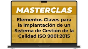 Masterclass Elementos Claves para la Implantacion de un Sistema de Gestion de la Calidad ISO 9001 2015